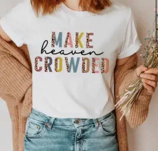 Make Heaven Crowded Tee